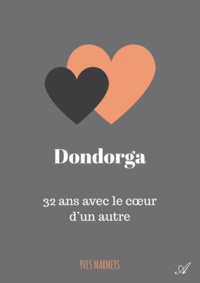 Yves Marmeys - Dondorga - 32 ans avec le cœur d'un autre.