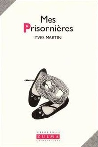 Yves Martin - Mes prisonnières.