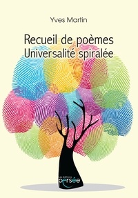 Yves Martin - Recueil de poèmes - Universalité spiralée.