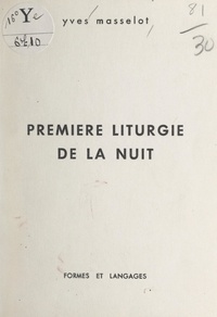 Yves Masselot - Première liturgie de la nuit.