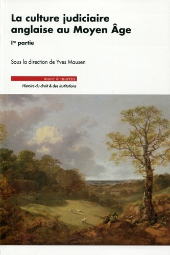 Yves Mausen - La culture judiciaire anglaise au Moyen Age - Volume 1.