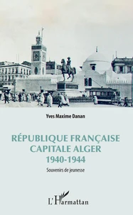 République française, capitale Alger 1940-1944