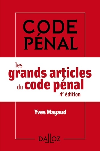 Les grands articles du code pénal - 4e ed. 4e édition