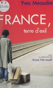 Yves Meaudre et Anne Hervouët - France, terre d'exil.