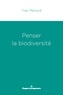 Yves Meinard - Penser la biodiversité.