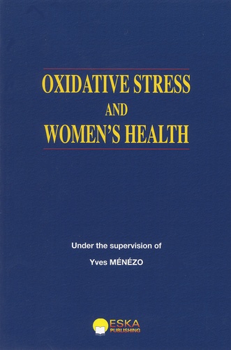 Yves Ménézo - Oxidative stress and women's health.