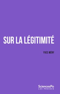 Yves Mény - Sur la légitimité - Croyance, obéissance, résistance.