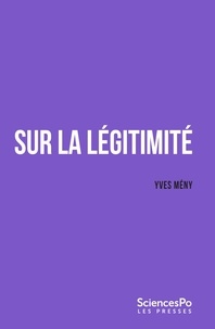 Yves Mény - Sur la légitimité - Croyance, obéissance, résistance.