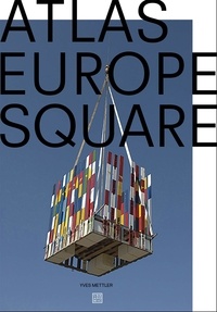 Yves Mettler - Atlas Europe Square.