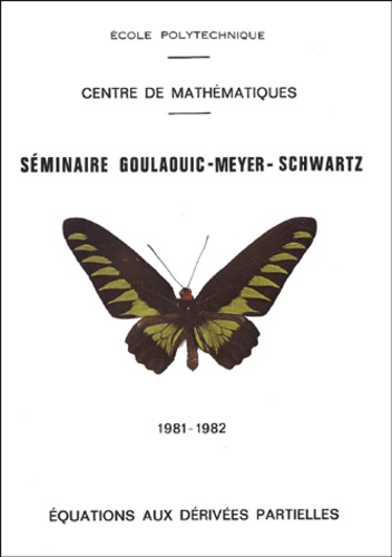 Yves Meyer et Jean-Michel Bony - Séminaire Goulaouic - Meyer - Schwartz - Equations aux dérivées partielles 1981-1982.