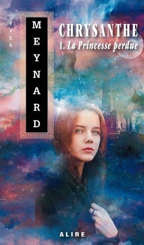 Yves Meynard - Chrysanthe Tome 1 : La princesse perdue.
