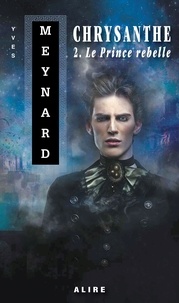 Yves Meynard - Chrysanthe v 02 le prince rebelle.