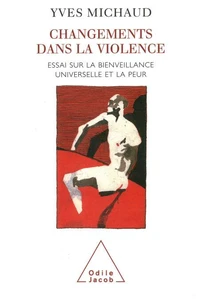 Changements Dans La Violence. Essai Sur La Bienveillance Universelle Et La Peur