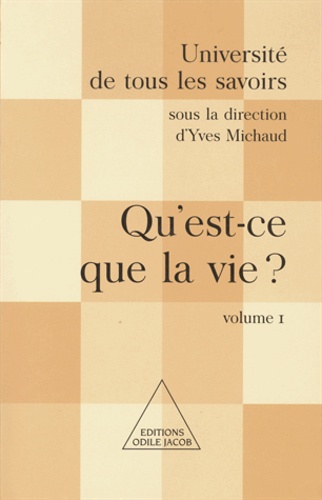 Yves Michaud - Qu'est-ce que la vie ? - (Volume 1).