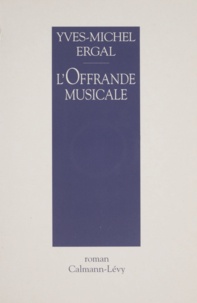 Yves-Michel Ergal - L'offrande musicale.