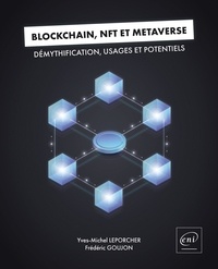 Yves-Michel Leporcher et Frédéric Goujon - Blockchain, NFT et Métaverse - Démythification, usages et potentiels.