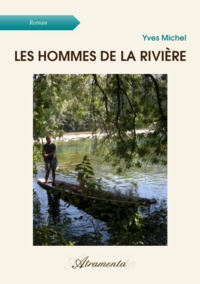Yves Michel - Les hommes de la rivière.