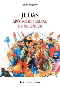 Yves Moatty - Judas, apôtre & jumeau du Seigneur.