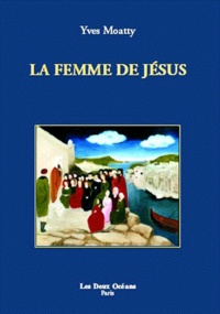 Yves Moatty - La femme de Jésus.