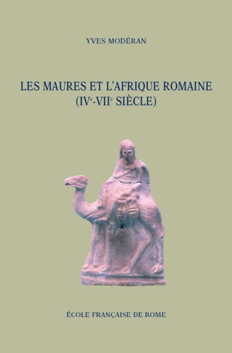Les Maures et l'Afrique romaine (IVe-VIIe siècle)