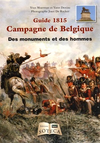 Yves Moerman et Yann Deniau - Guide 1815 Campagne de Belgique - Des monuments et des hommes.