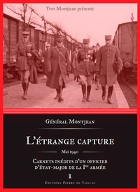 Yves Montjean - L'étrange capture, mai 1940 - Carnets inédits d'un officier d'état-major de la Ire armée.