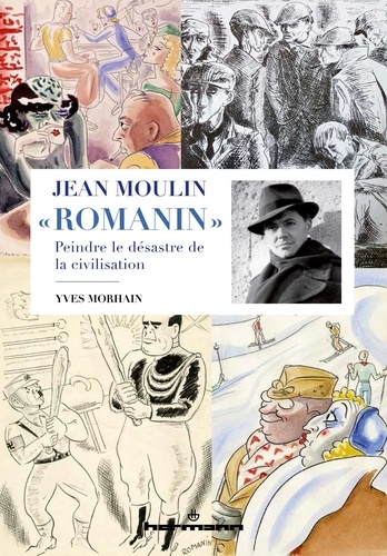 Yves Morhain - Jean Moulin "Romanin" - Peindre le désastre dans la civilisation.
