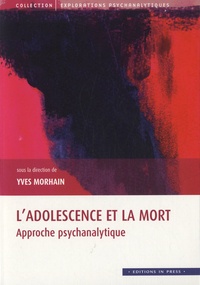 Yves Morhain - L'adolescence et la mort - Approche psychanalytique.