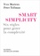 Smart simplicity. Six règles pour gérer la complexité sans devenir compliqué