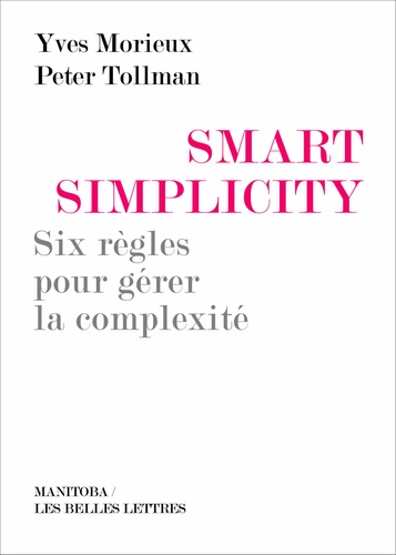 Smart simplicity. Six règles pour gérer la complexité sans devenir compliqué