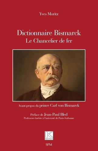 Dictionnaire Bismarck. Le Chancelier de fer