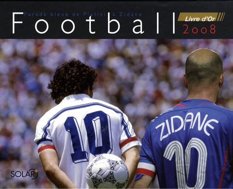 Yves Mortier - Agenda Football 2008 - Livre d'Or, Parade bleue de Platini à Zidane.