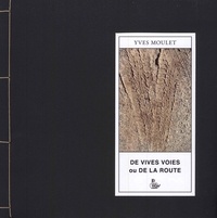 Yves Moulet - De vives voies ou de la route.