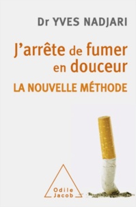 Yves Nadjari - J'arrête de fumer en douceur - La nouvelle méthode.