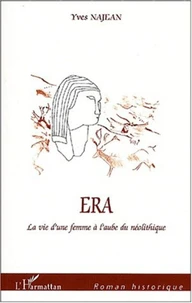 Era ou la vie d'une femme à l'aube du néolithique