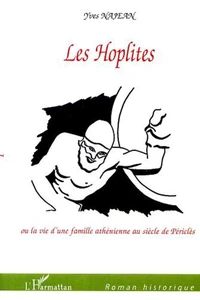 Les Hoplites ou la vie d'une famille athénienne au siècle de Périclès
