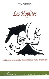 Les Hoplites Ou La Vie D'Une Famille Athenienne Au Siecle De Pericles