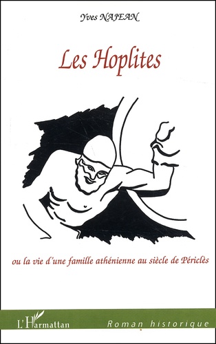 Yves Najean - Les Hoplites Ou La Vie D'Une Famille Athenienne Au Siecle De Pericles.