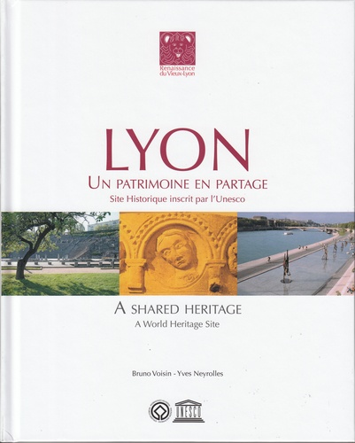 Yves Neyrolles et Bruno Voisin - Lyon, un patrimoine en partage - Site historique inscrit par l'UNESCO.