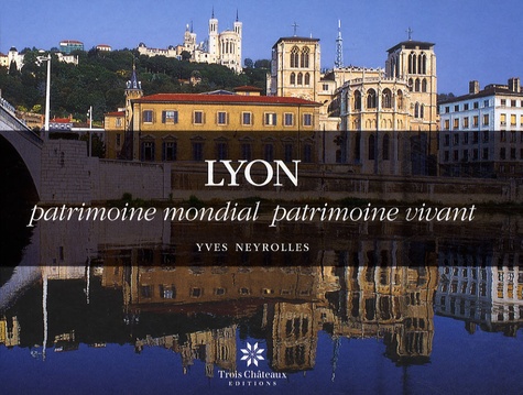 Yves Neyrolles - Lyon - Patrimoine mondial patrimoine vivant.