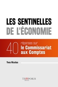 Yves Nicolas - Les sentinelles de l'économie - 40 réponses sur le Commissariat aux Comptes.