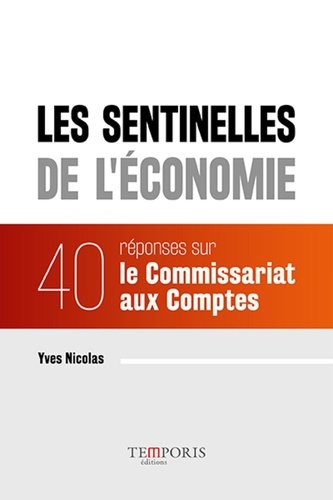 Yves Nicolas - Les sentinelles de l'économie - 40 réponses sur le Commissariat aux Comptes.
