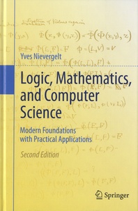 Yves Nievergelt - Logic, Mathematics, and Computer Science - Modern Foundations with Practical Applications.