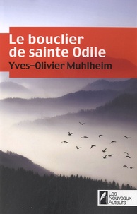 Yves-Olivier Muhlheim - Le bouclier de sainte Odile.