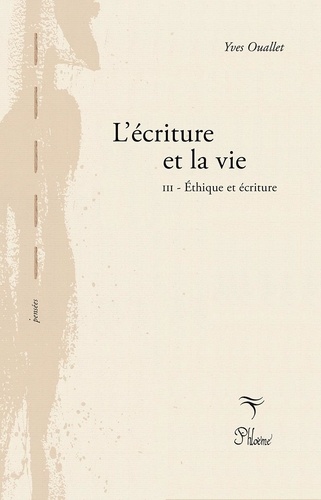Yves Ouallet - L'ecriture et la vie iii-ethiq - III- Ethique et écriture.