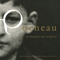 Yves Ouallet et Paul Braffort - Raymond Queneau - Le mystère des origines.