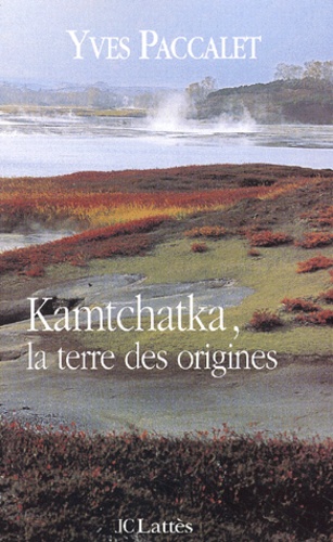 Kamtchatka, La Terre Des Origines