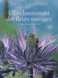 Yves Paccalet - L'enchantement des fleurs sauvages.