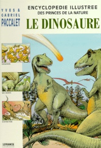Yves Paccalet - Le Dinosaure. Prince De La Prehistoire.