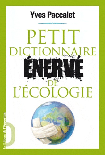 Yves Paccalet - Les mots pour le pire - Dictionnaire énervé de l'écologie.